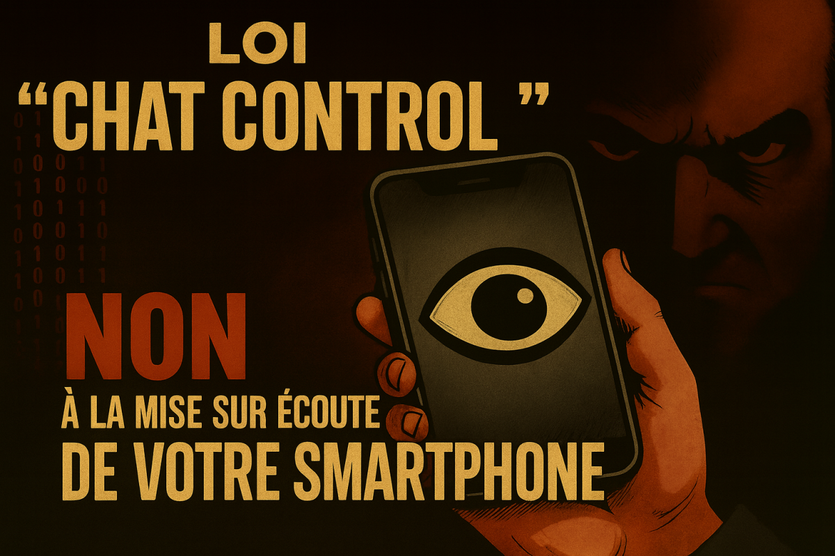 Loi CHAT CONTROL : NON à la mise sur écoute permanente de VOTRE smartphone