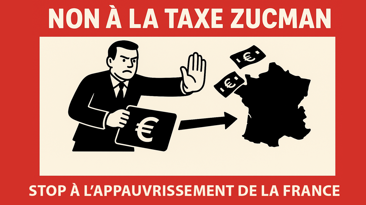 NON À LA TAXE ZUCMAN : SAUVONS NOTRE ÉCONOMIE !