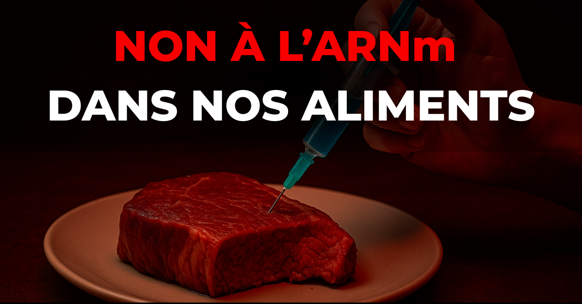 Non à l’ARNm dans nos légumes, viandes, poissons…