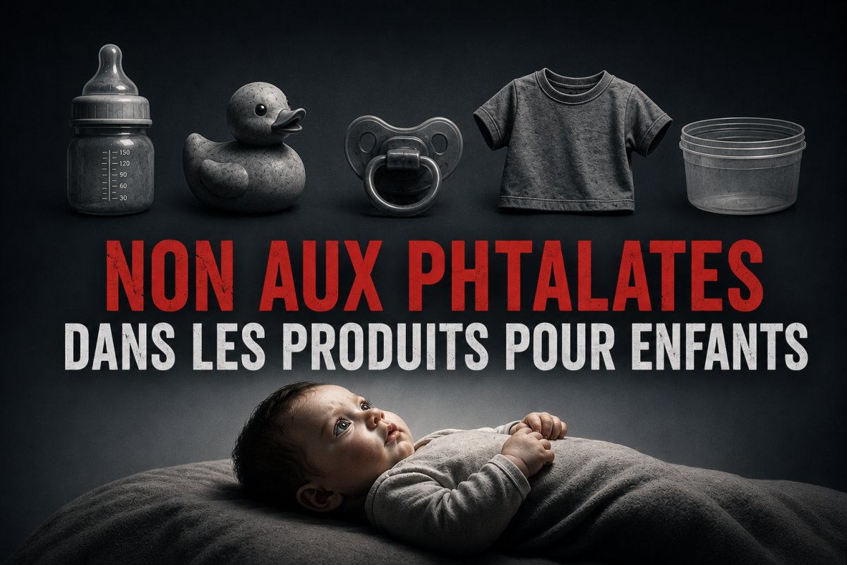 74 000 BÉBÉS MORTS : NON AUX PHTALATES DANS LES PRODUITS POUR ENFANTS