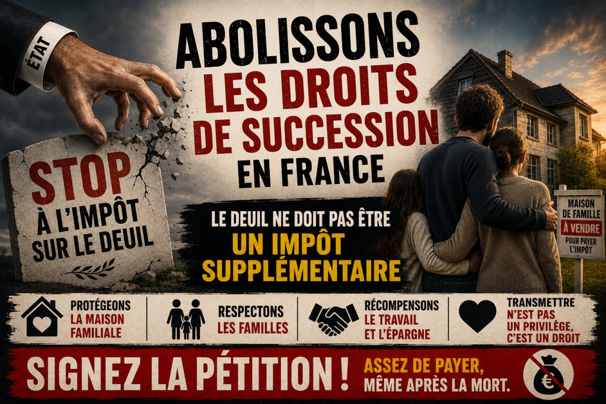 Abolissons les droits de succession en France - Le deuil ne doit pas être un impôt supplémentaire